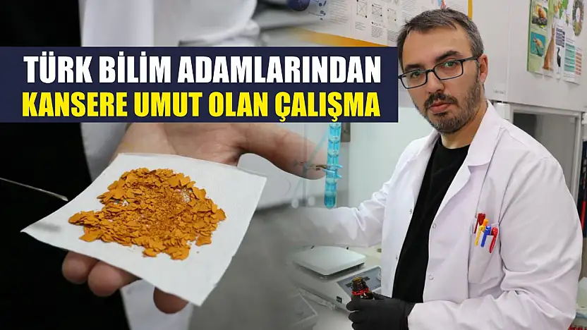 Türk bilim adamlarından kansere umut olan çalışma