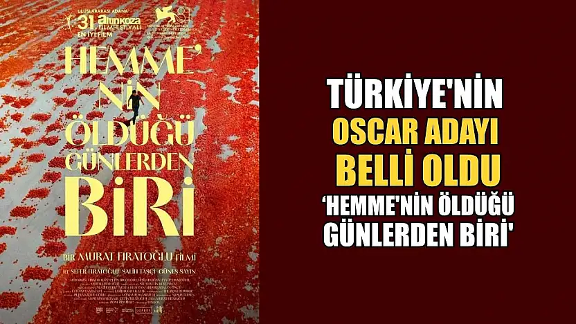 Türkiye'nin Oscar adayı belli oldu: 'Hemme'nin Öldüğü Günlerden Biri'