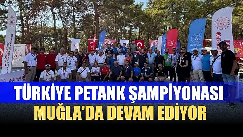Türkiye Petank Şampiyonası Muğla'da devam ediyor