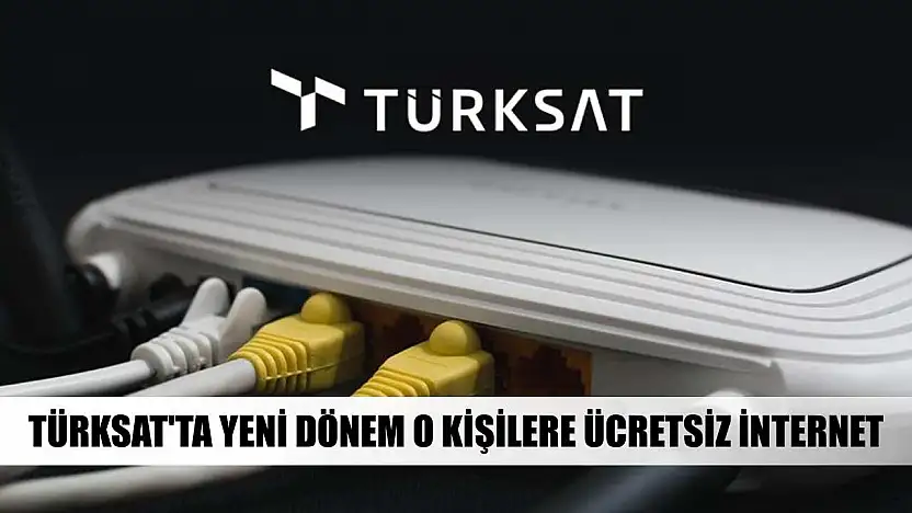 Türksat'ta yeni dönem o kişilere ücretsiz internet