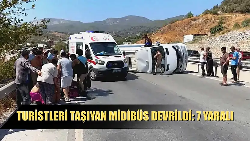 Turistleri taşıyan midibüs devrildi: 7 yaralı