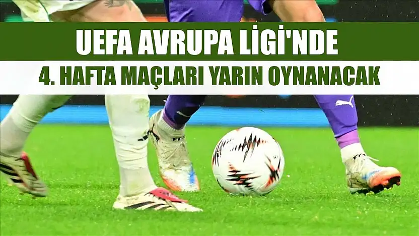 UEFA Avrupa Ligi'nde 4. hafta maçları yarın oynanacak