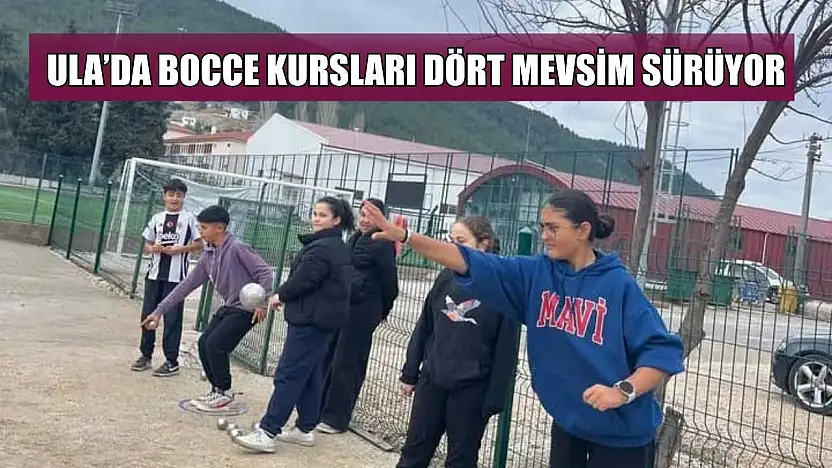 Ula'da bocce kursları dört mevsim sürüyor