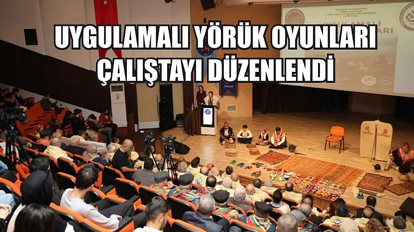 Uygulamalı Yörük Oyunları Çalıştayı düzenlendi