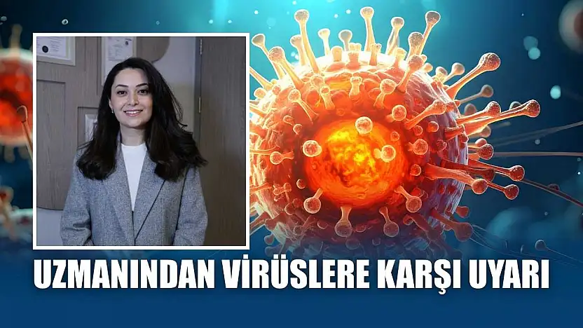 Uzmanından virüslere karşı uyarı