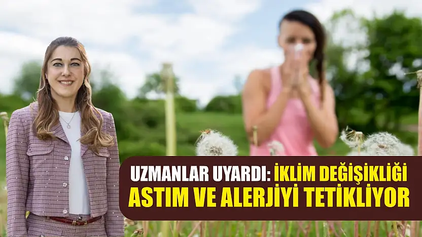 Uzmanlar uyardı: İklim değişikliği astım ve alerjiyi tetikliyor