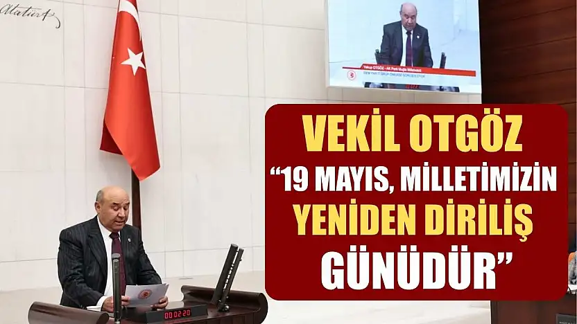 Vekil Otgöz, '19 Mayıs, milletimizin yeniden diriliş günüdür'