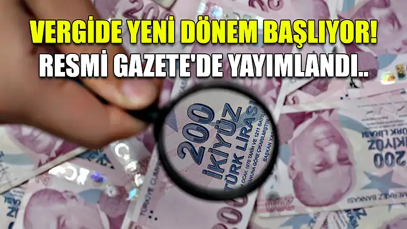 Vergide yeni dönem başlıyor! Resmi Gazete'de yayımlandı