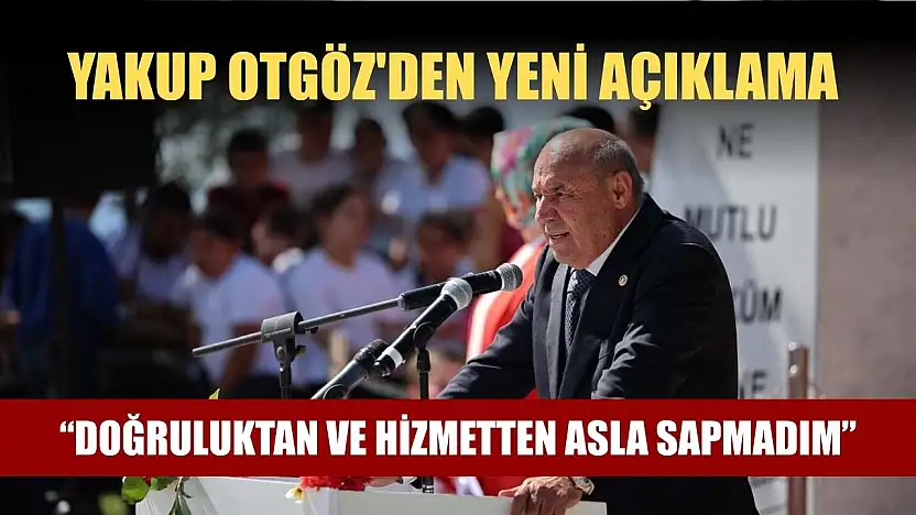 Yakup Otgöz'den Yeni Açıklama: 'Doğruluktan ve Hizmetten Asla Sapmadım'