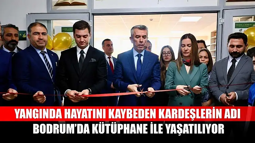 Yangında hayatını kaybeden kardeşlerin adı Bodrum'da kütüphane ile yaşatılıyor