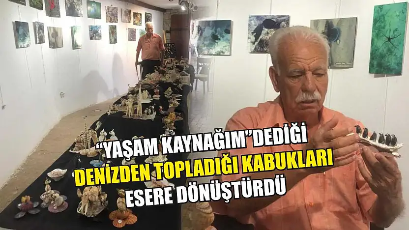'Yaşam kaynağım' dediği denizden topladığı kabukları esere dönüştürdü
