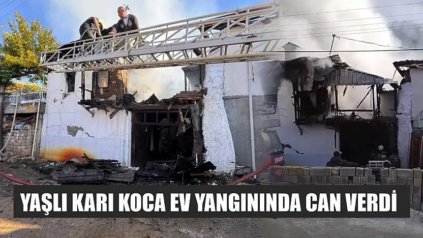 Yaşlı Karı Koca Ev Yangınında Can Verdi