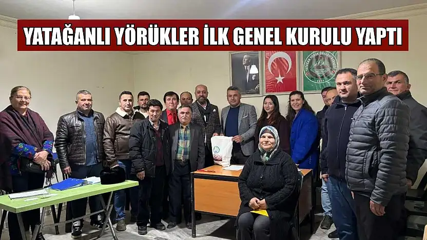 Yatağanlı yörükler ilk genel kurulu yaptı