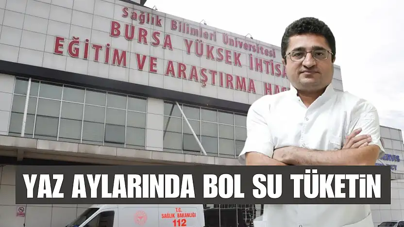 Yaz aylarında bol su tüketin