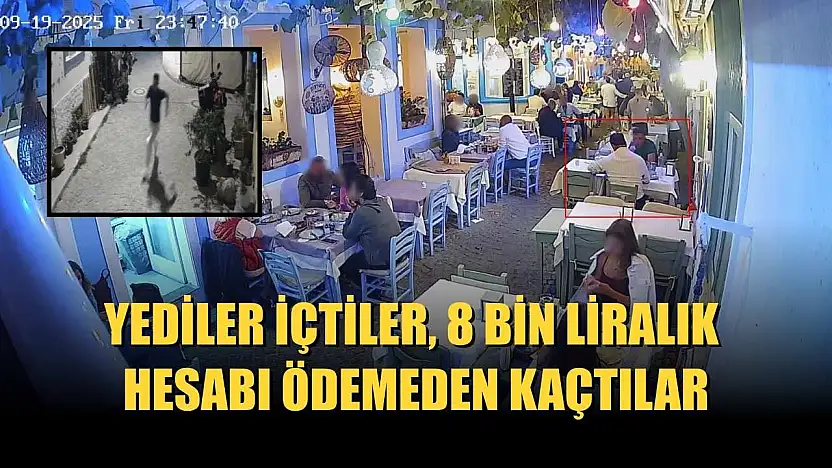Yediler içtiler, 8 bin liralık hesabı ödemeden kaçtılar
