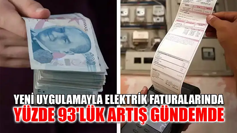 Yeni uygulamayla elektrik faturalarında yüzde 93'lük artış gündemde