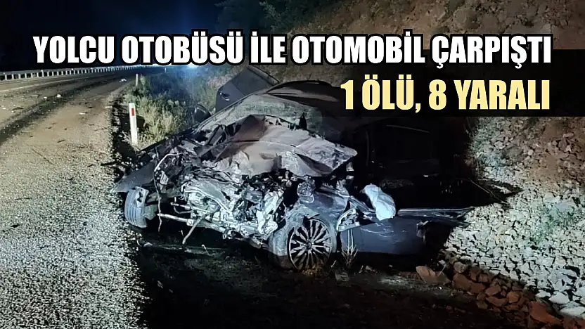 Yolcu otobüsü ile otomobil çarpıştı: 1 ölü, 8 yaralı