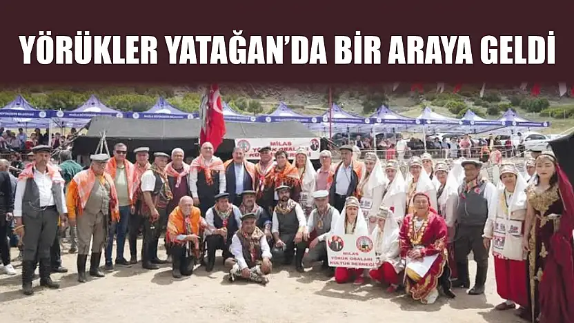 Yörükler Yatağan'da bir araya geldi