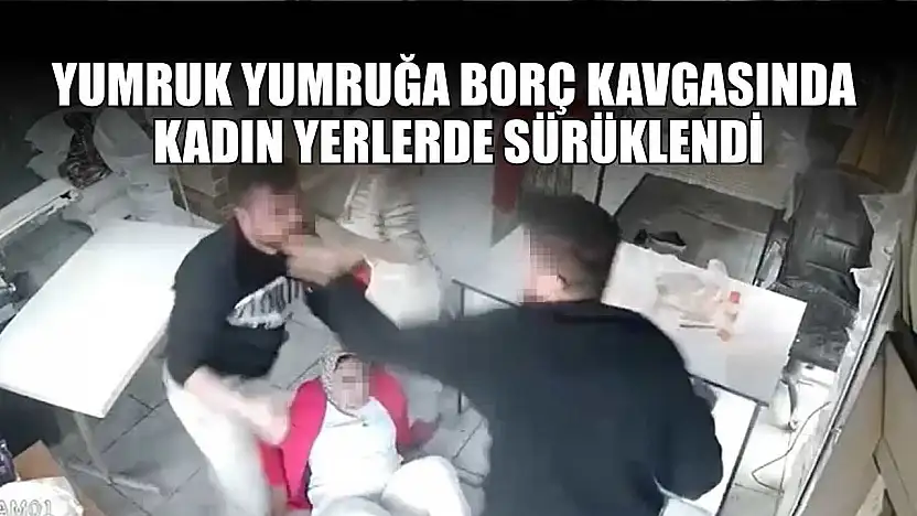 Yumruk yumruğa borç kavgasında kadın yerlerde sürüklendi