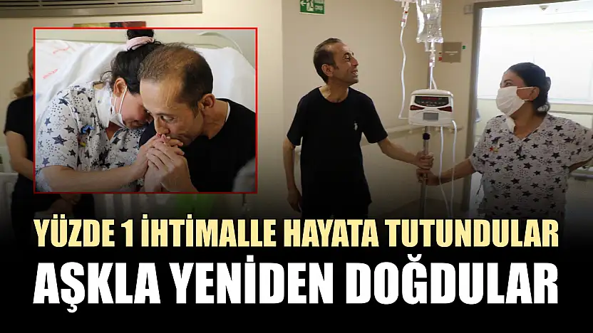 Yüzde 1 ihtimalle hayata tutundular, aşkla yeniden doğdular