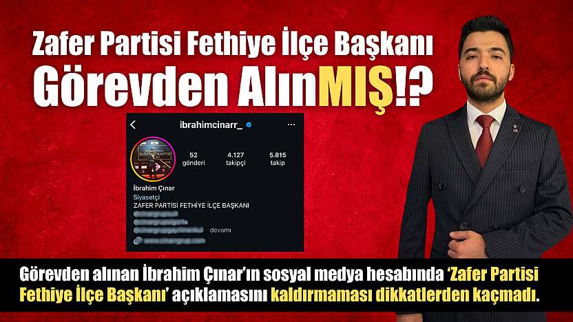 Zafer Partisi Fethiye İlçe Başkanı Görevden Alınmış