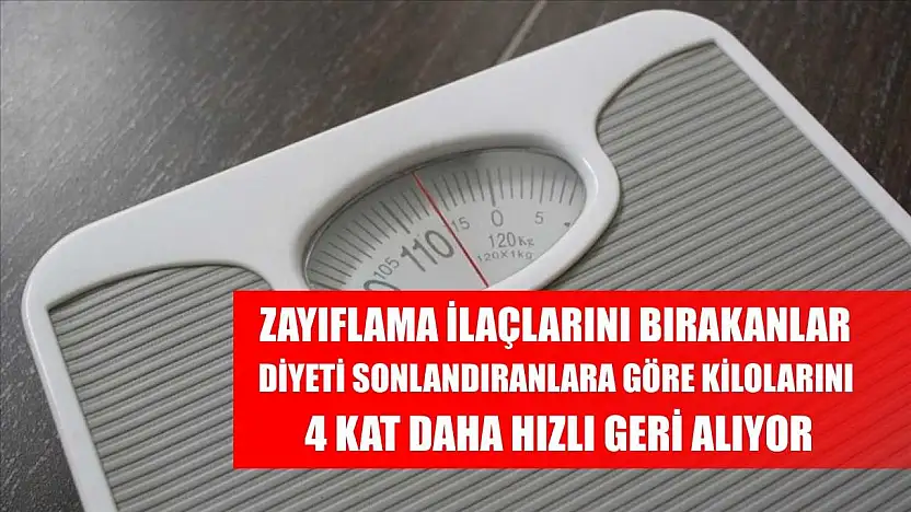 Zayıflama ilaçlarını bırakanlar, diyeti sonlandıranlara göre kilolarını 4 kat daha hızlı geri alıyor