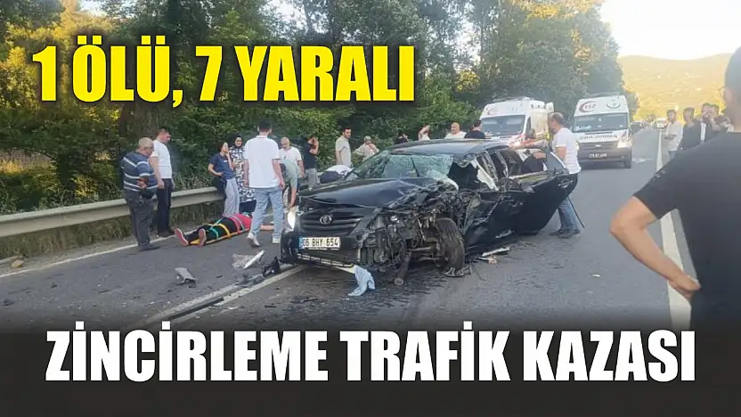 Zincirleme trafik kazası: 1 ölü, 7 yaralı
