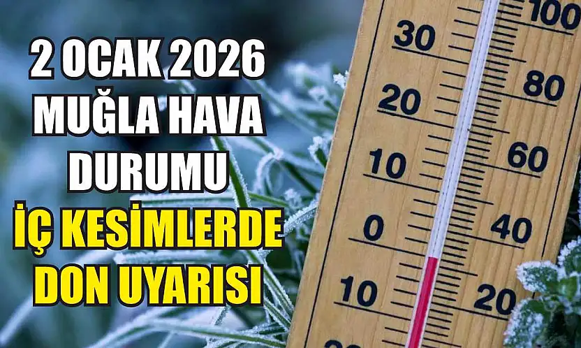 2 Ocak 2026 Muğla Hava Durumu: İç Kesimlerde Don Uyarısı