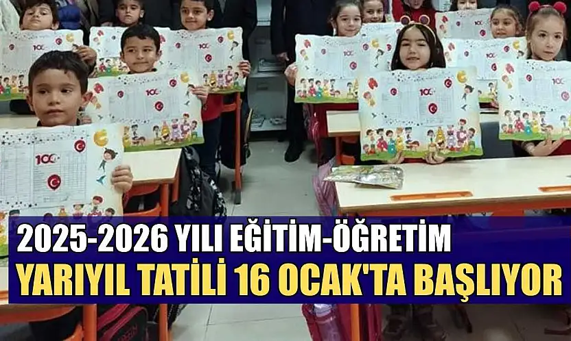 2025-2026 yılı eğitim-öğretim yarıyıl tatili 16 Ocak'ta başlıyor