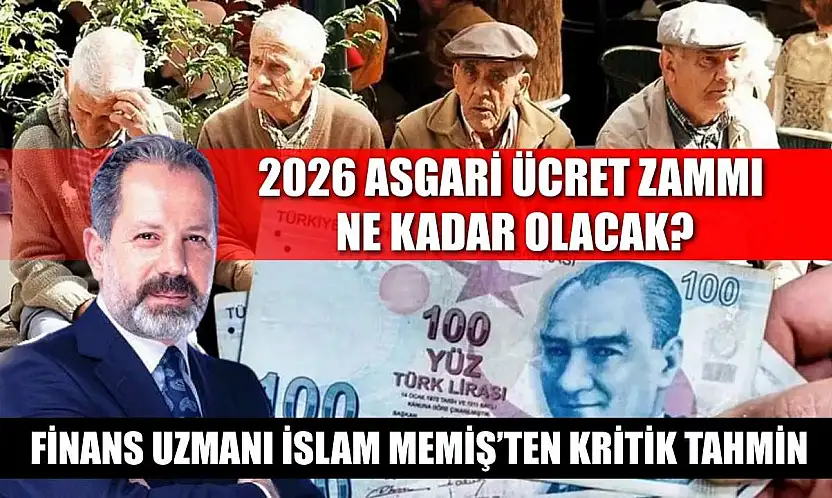 2026 Asgari Ücret Zammı Ne Kadar Olacak? Finans Uzmanı İslam Memiş'ten Kritik Tahmin