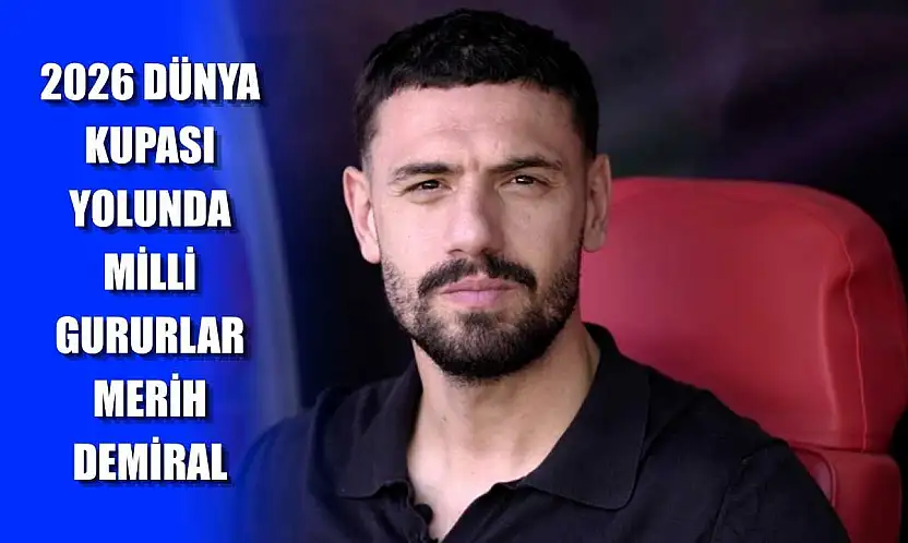 2026 Dünya Kupası Yolunda Milli Gururlar: Merih Demiral
