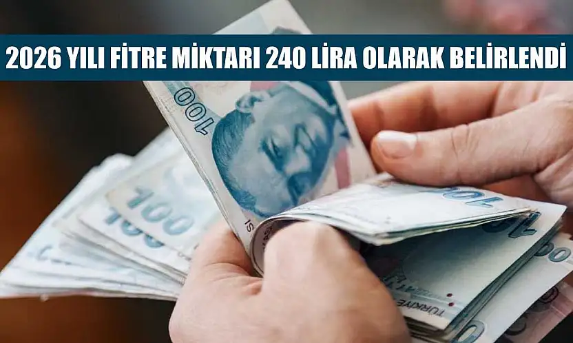 2026 yılı fitre miktarı 240 lira olarak belirlendi