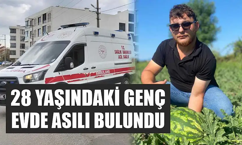 28 yaşındaki genç evde asılı bulundu