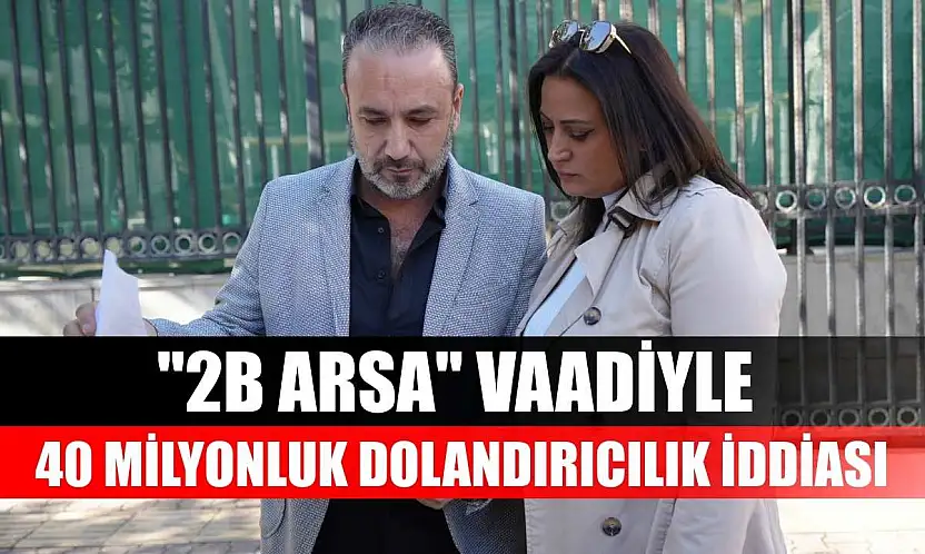 '2B Arsa' vaadiyle 40 milyonluk dolandırıcılık iddiası