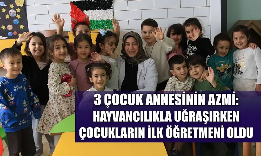 3 çocuk annesinin azmi: Hayvancılıkla uğraşırken çocukların ilk öğretmeni oldu