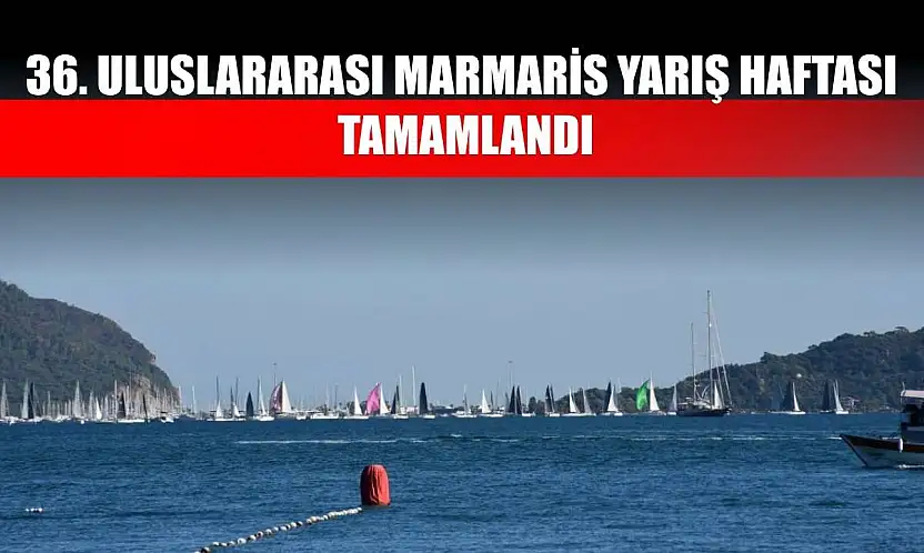 36. Uluslararası Marmaris Yarış Haftası tamamlandı