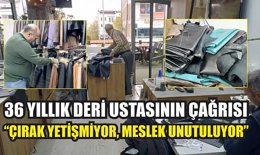 36 yıllık deri ustasının çağrısı: 'Çırak yetişmiyor, meslek unutuluyor'