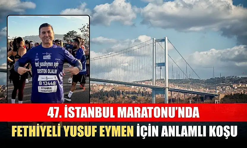 47. İstanbul Maratonu'nda Fethiyeli Yusuf Eymen İçin Anlamlı Koşu