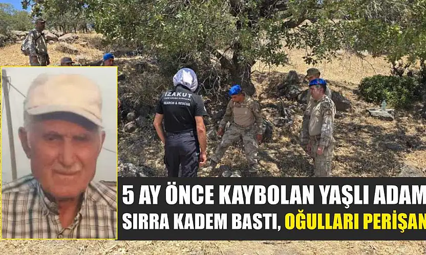 5 ay önce kaybolan yaşlı adam sırra kadem bastı, oğulları perişan