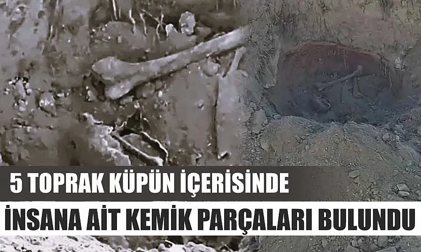 5 toprak küpün içerisinde insana ait kemik parçaları bulundu