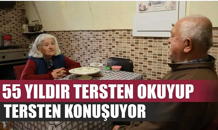 55 yıldır tersten okuyup, tersten konuşuyor