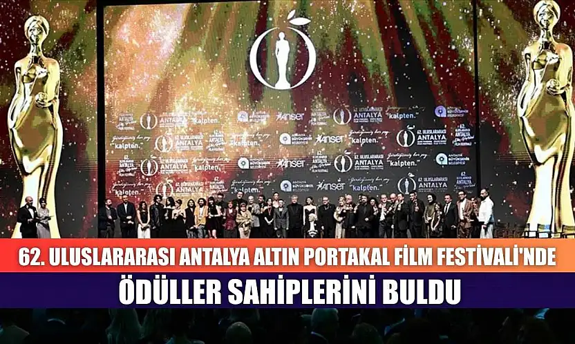 62. Uluslararası Antalya Altın Portakal Film Festivali'nde ödüller sahiplerini buldu