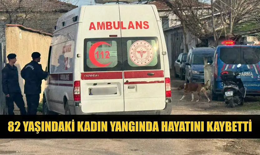 82 yaşındaki kadın yangında hayatını kaybetti