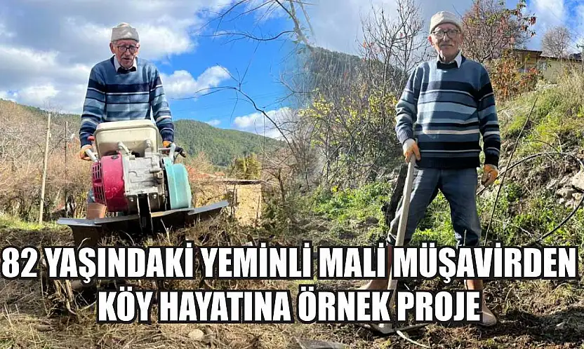 82 yaşındaki yeminli mali müşavirden köy hayatına örnek proje