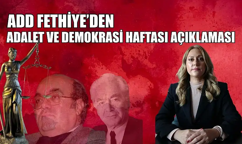 ADD Fethiye'den Adalet ve Demokrasi Haftası açıklaması