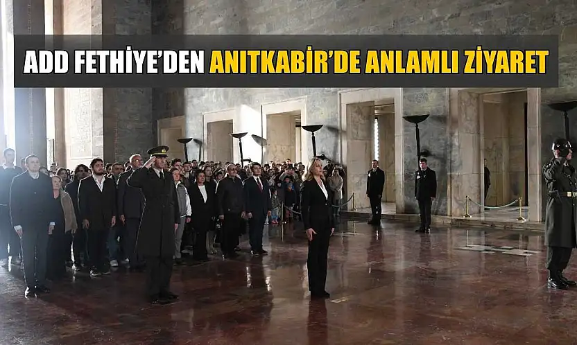 ADD Fethiye'den Anıtkabir'de anlamlı ziyaret