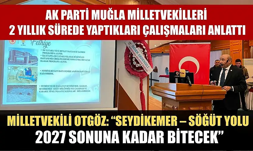 AK Parti Muğla Milletvekilleri, 2 Yıllık Sürede Yaptıkları Çalışmaları Anlattı