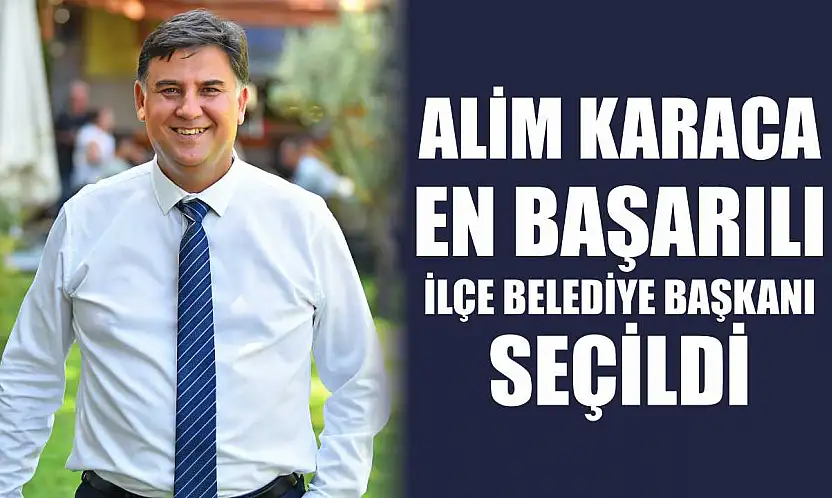 Alim Karaca, En Başarılı İlçe Belediye Başkanı Seçildi