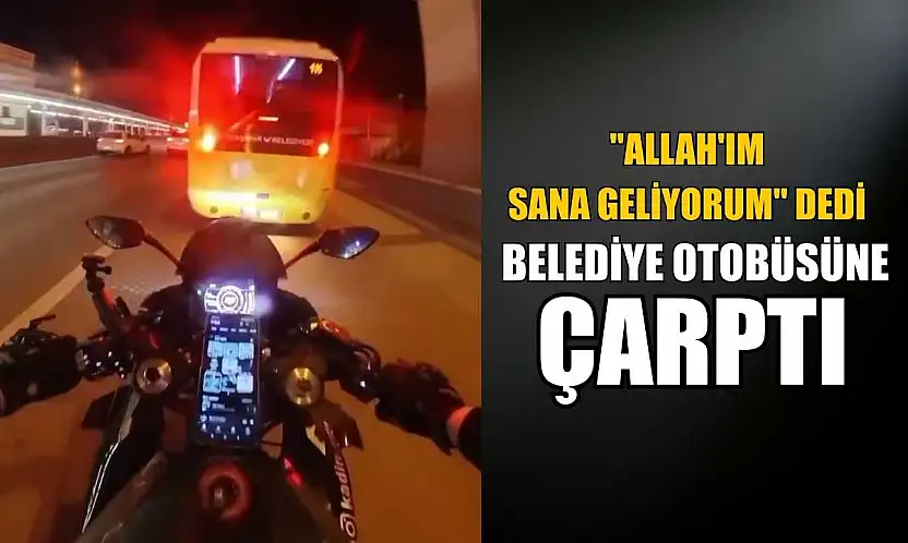 'Allah'ım sana geliyorum' dedi, belediye otobüsüne çarptı