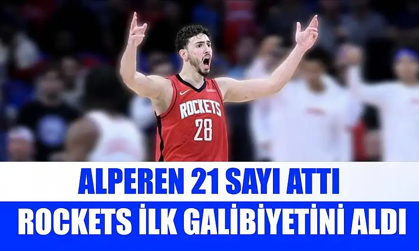 Alperen 21 sayı attı, Rockets ilk galibiyetini aldı